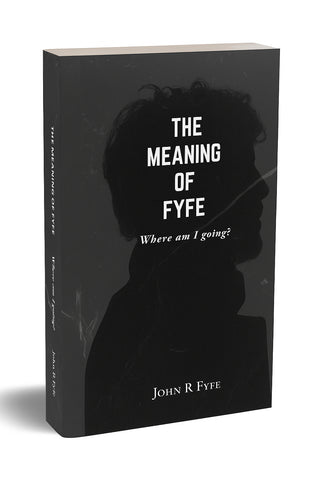 The Meaning of Fyfe: Where am I Going? — Book Two